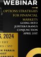 Options Strategies for Financial Markets Webinar going into Jupiter Uranus conjunction April 21 2024