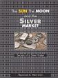 The Sun, Moon and Silver Market - Secrets of a Silver Trader, 2nd edition