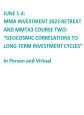 The MMA Investment 2023 Retreat and Geocosmic Correlations with Long-Term Investment Cycles O: “GEOCOSMIC CORRELATIONS TO LONG-TERM INVESTMENT C